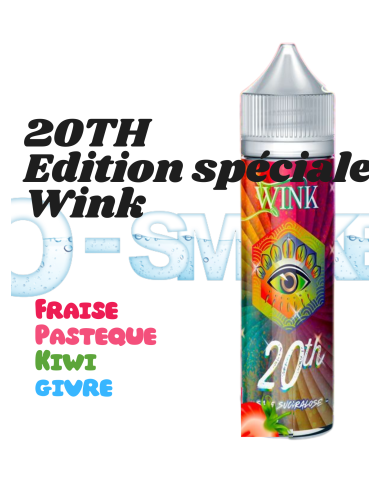 20TH Edition Speciale - "Pastèque, Fraise, Kiwi, Givré" - Gamme WINK - Made in Vape