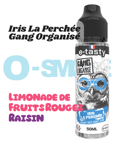 Iris La Perchée "Limonade Fruits Rouges, Raisin" - Gang Organisé